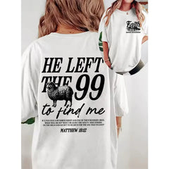 He Left The 99 To Come Find Me (T-Shirt)